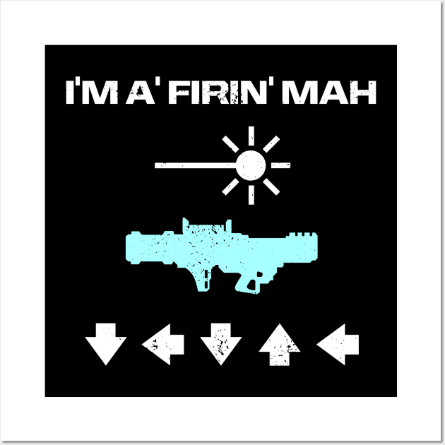 I'M A FIRIN' MAH LASER CANNON Wall Art by CCDesign